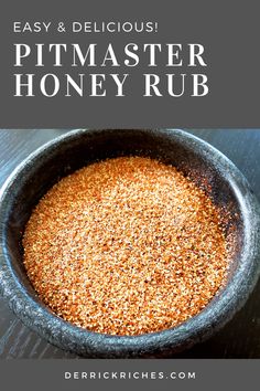 a bowl filled with honey rubs on top of a wooden table and text overlay reads easy & delicious pitmaster honey rub