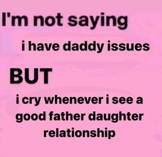 Ddy Issues Core, Mommy Isuess And Daddy Isuess Quotes, Quotes Daddy Issue, Dad Issue Aesthetic, Father Issue Aesthetic, Parent Issue, Father Figure Aesthetic, Father Issue