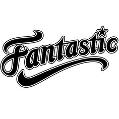 the word fantastic written in black and white