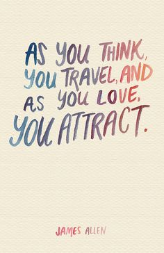 the quote as you think, you travel, and as you love you attract by james allen