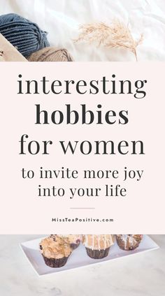 three muffins on a plate with the words interesting hobbies for women to invie more joy into your life