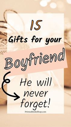 the words is gifts for your boyfriend he will never forget