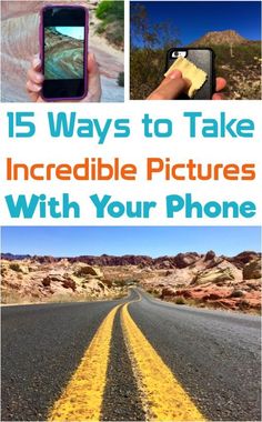 the road with yellow lines and text that reads 15 ways to take incredible pictures with your phone