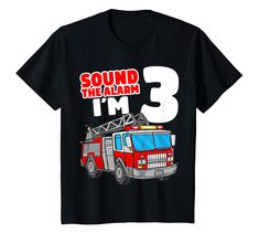 a black t - shirt with an image of a fire truck and the words sound the alarm 3