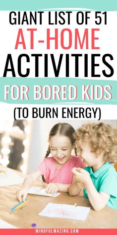 two children sitting at a table with the text giant list of 51 at - home activities for bored kids to burn energy