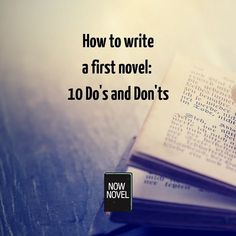 an open book with the title how to write a first novel 10 do's and don'ts