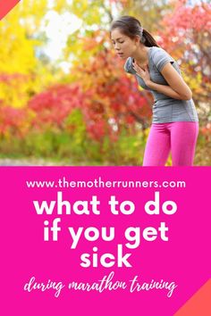 a woman in pink pants with the words what to do if you get sick during marathon training