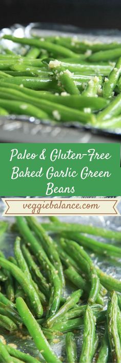 green beans are being cooked in foil with the words pale and gluten - free baked garlic green beans