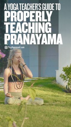 a woman sitting in the grass with her hand on her face and text overlay that reads, a yoga teacher's guide to properly teaching pranayama