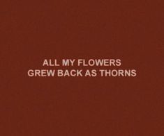 all my flowers grew back as thorns, by the band's album cover