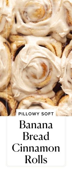 cinnamon rolls with icing on top and the words pillow soft banana bread cinnamon rolls