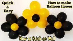 black and yellow balloons with the words how to stick on wall