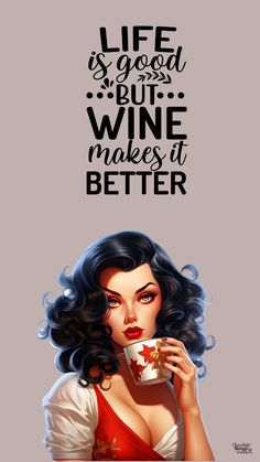 a woman holding a coffee cup with the words life is good but wine makes it better