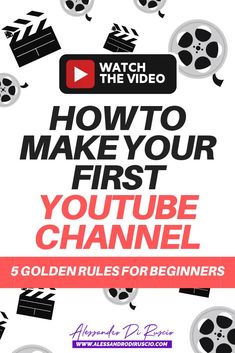 an advertisement with the title how to make your first youtube channel 5 golden rules for beginners