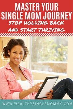 a woman sitting on a couch holding a clipboard with the text, master your single mom journey stop holding back and start thriving