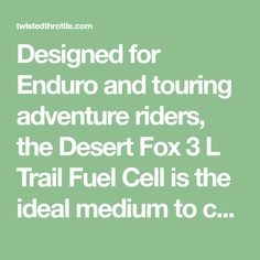 the text reads designed for enduro and touring adventure riders, the desert fox 3 l trail fuel cell is the ideal medium to c