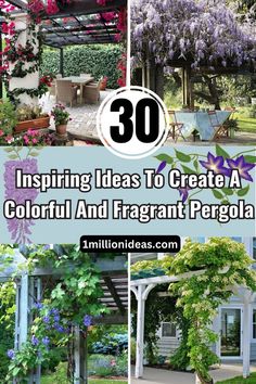 an outdoor pergola with flowers and plants in it, the words 30 inspireing ideas to create a colorful and fragrant