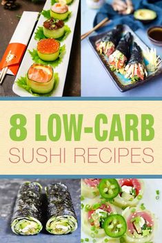 eight low - carb sushi recipes with text overlay