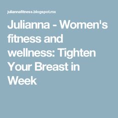 Julianna - Women's fitness and wellness: Tighten Your Breast in Week Girly Fitness, Breast Exercises, Exercise Moves, Flatter Tummy, Fitness And Wellness, Workout Moves, A Better Me, Getting Fit, Workout Plans