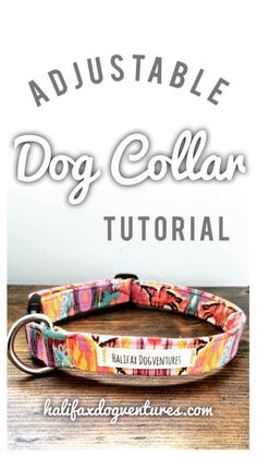 a dog collar with the words, adjustableable dog collar tutorial written on it