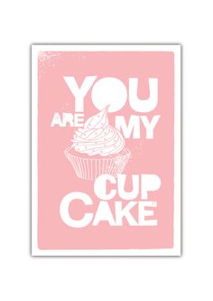 you are my cupcake print on a pink background