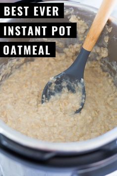 the best ever instant pot oatmeal recipe is made in an instant pressure cooker