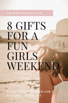 a girl wearing a white hat with the words 8 gifts for a fun girls weekend