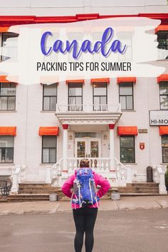 a woman standing in front of a building with the words canada packing tips for summer