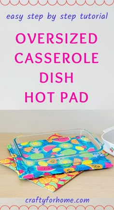 an oven mitt with the words over sized casserole dish hot pad