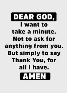 a quote that says dear god, i want to take a minute not to ask for anything