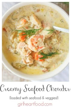 creamy seafood chowder is loaded with seafood and veggies