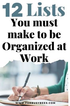 a person writing on a piece of paper with the words 12 lists you must make to be organized at work