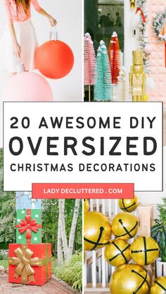 christmas decorations with text overlay that reads 20 awesome diy oversized christmas decorations