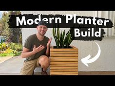 a man kneeling down next to a planter with the words modern planter build