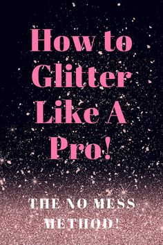 a pink and black poster with the words how to glitter like a pro on it