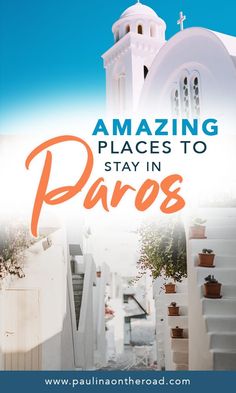 the words amazing places to stay in paros on top of an image of a church