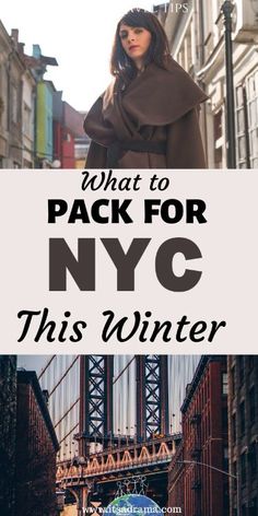 a woman standing in front of a bridge with the words what to pack for nyc this winter