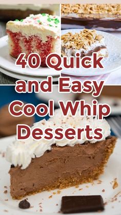 four different desserts with the words, 40 quick and easy cool whip desserts