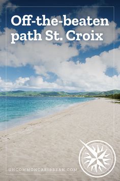 a beach with the words off the beaten path st croix on it's side