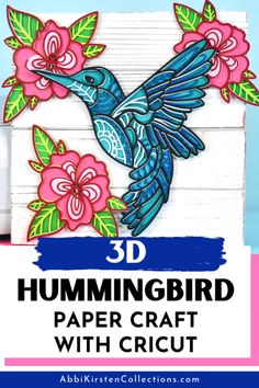 the hummingbird paper craft with cricut is featured in front of a blue background