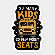 a school bus with the words so many kids go to few front seats