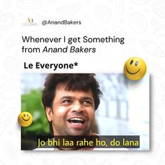 an advertisement with two smiley faces and the caption'whenever i get something from anand bakers '