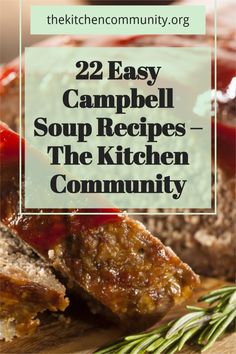 some meats are sitting on a cutting board with the words, 22 easy campbell soup recipes