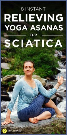 a woman sitting on top of a rock in front of a river with the words reiieving yoga asanas for sciatica