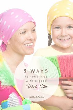 two girls with colorful hair brushes smiling at the camera and text reads 5 ways to raise kids with a good work eto