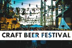 the words craft beer festival are overlaid with images of people at an outdoor event