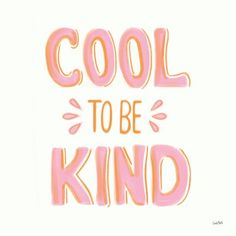 the words cool to be kind are painted in pink and orange on a white background