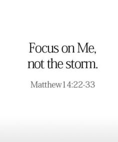 an image with the words focus on me, not the storm