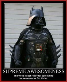 a darth vader costume that says, supreme awesomeness the world is not ready for something