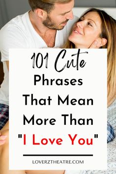 a man and woman holding up a sign that says 10 cute phrases that mean more than i love you